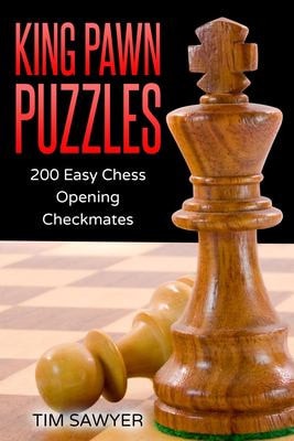 King Pawn Puzzles 200 Easy Chess Opening Checkmates