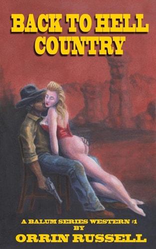 Back To Hell Country A Balum Series Western #1