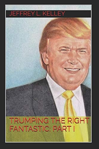 Trumping the Right Fantastic Part I