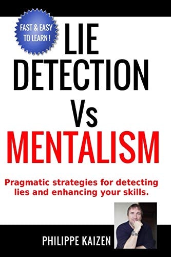 Lie Detection Vs Mentalism Pragmatic Strategies for Detecting Lies and Enhancing Your Skills