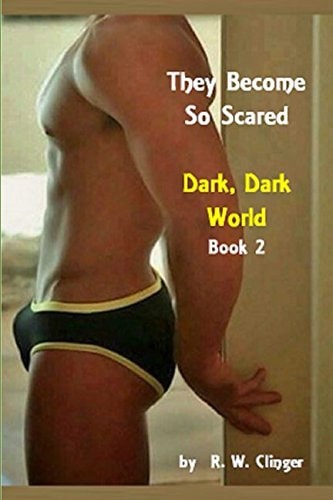 They Become So Scared Dark Dark World