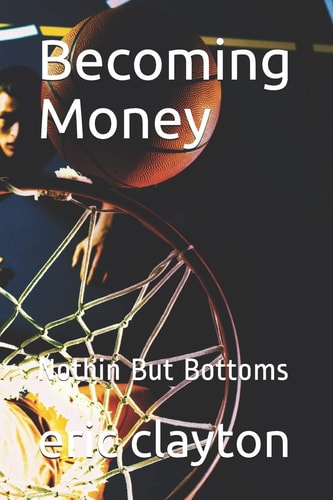 Becoming Money Nothin But Bottoms