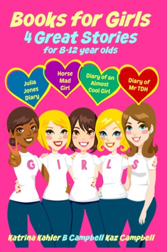 Books for Girls - 4 Great Stories for 8 to 12 Year Olds Julia Jones' Diary, Horse Mad Girl, Diary of an Almost Cool Girl and Diary of Mr TDH