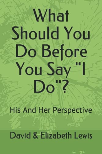 What Should You Do Before You Say I Do?