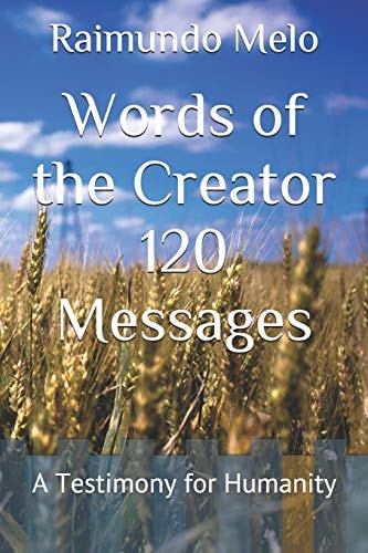 Words of the Creator 120 Messages A Testimony for Humanity