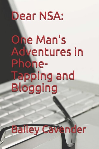 Dear NSA One Man's Adventures in Phone-Tapping and Blogging