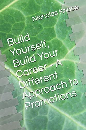 Build Yourself, Build Your Career - a Different Approach to Promotions