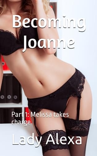 Becoming Joanne Part 1: Melissa Takes Charge