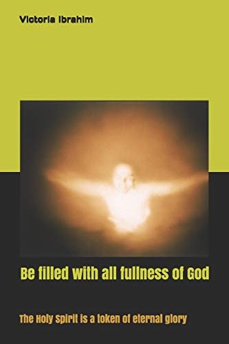 Be Filled by All Fullness of God Earnest of Holy Spirit for Eternal Glory