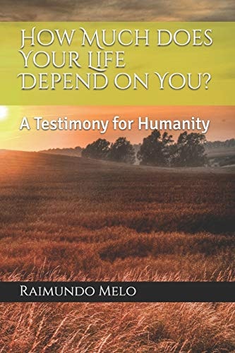 How Much Does Your Life Depend on You? A Testimony for Humanity