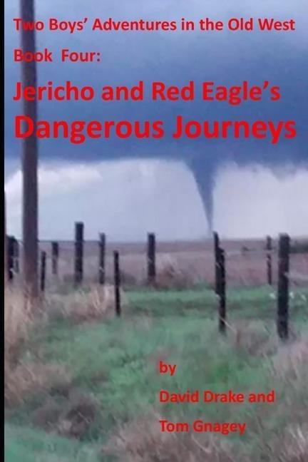 Jericho and Red Eagles Dangerous Journeys: Two boys adventures in the old west