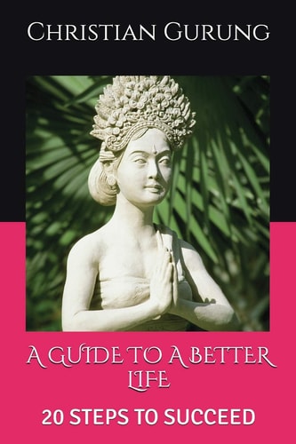 A Guide to a Better Life 20 Steps to Succeed