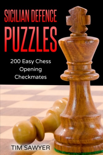 Sicilian Defence Puzzles 200 Easy Chess Opening Checkmates