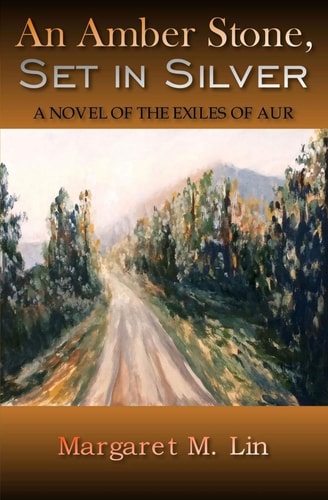 An Amber Stone, Set in Silver A Novel of the Exiles of Aur
