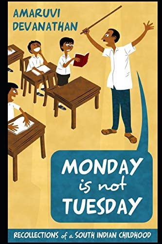 Monday Is Not Tuesday Recollections of a South Indian Childhood