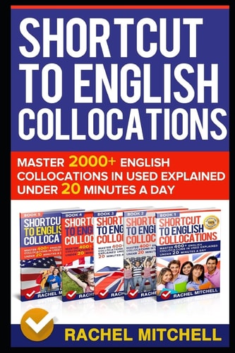 Shortcut to English Collocations Master 2000+ English Collocations in Used Explained Under 20 Minutes a Day