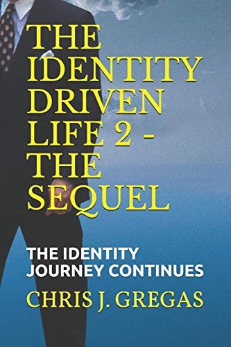 The Identity Driven Life 2 - The Sequel The Identity Journey Continues