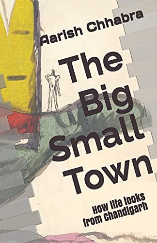 The Big Small Town Life As It Looks from Chandigarh