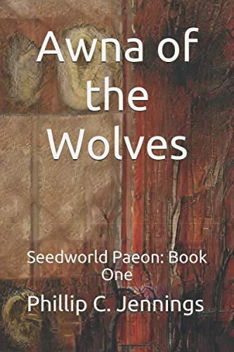 Awna of the Wolves Seedworld Paeon: Book One