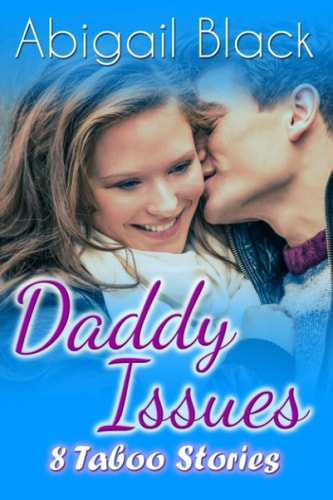 Daddy Issues 8 Taboo Stories