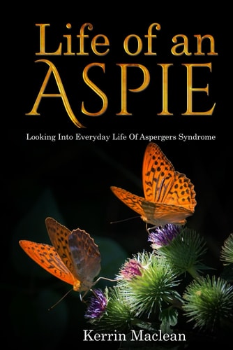 Life of an Aspie Looking Into Everyday Life with Aspergers Syndrome