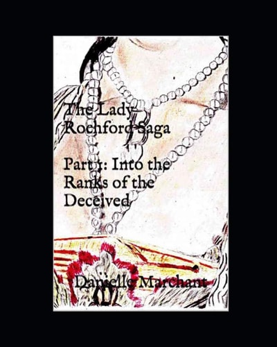 The Lady Rochford Saga Part 1 Into the Ranks of the Deceived