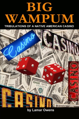 Big Wampum Tribulations of a Native American Casino