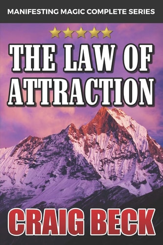 The Law of Attraction The Secret to Manifesting Magic, Money and Love