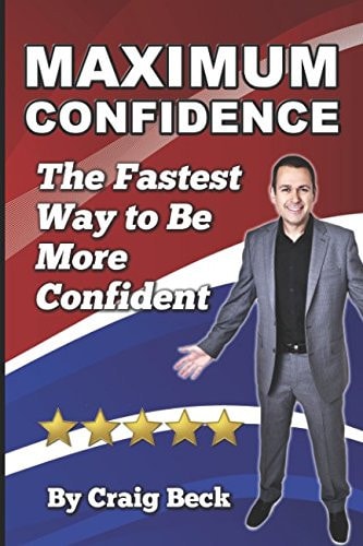 Maximum Confidence The Fastest Way to Be More Confident