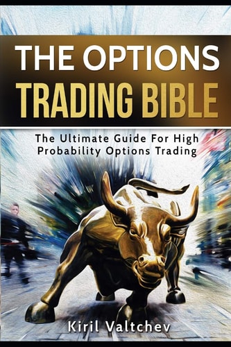 The Options Trading Bible The Ultimate Guide For High Probability Options Trading