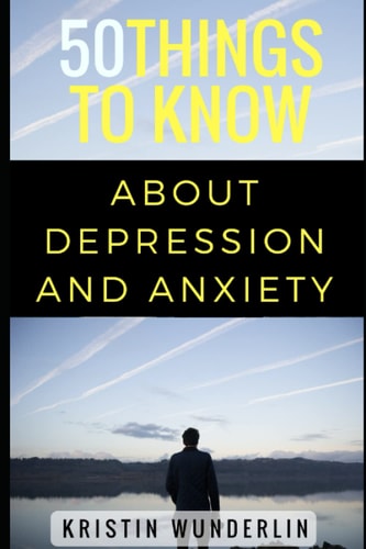 50 Things to Know about Depression and Anxiety Understanding and Managing Common Mental Disorders