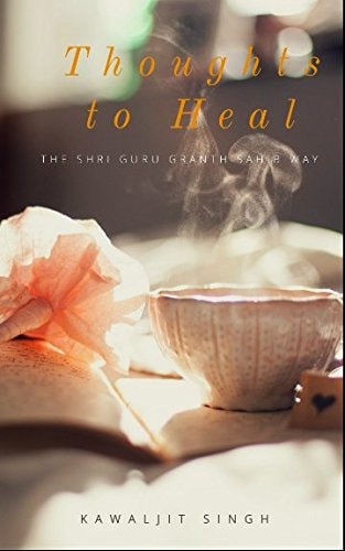 Thoughts to Heal The Guru Granth Sahib Way