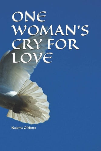 One Woman's Cry for Love Read Emails Where Indicated. Check Out Website Links for Video Clips and Music. Peace Is My Username on WhatsApp