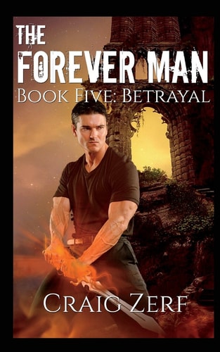 The Forever Man 5 Book 5: Betrayal