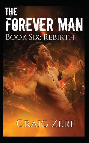 The Forever Man 6 Book 6: Rebirth