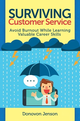 Surviving Customer Service Avoid Burnout, Develop Valuable Career Skills