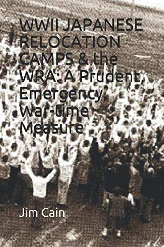 WWII JAPANESE RELOCATION CAMPS & the WRA A Prudent, Emergency, War-time Measure
