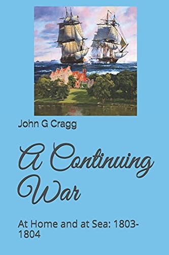A Continuing War At Home and at Sea: 1803-1804