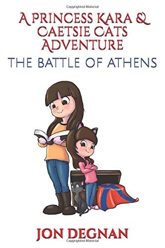 A Princess Kara and Caetsie Cats Adventure The Battle of Athens