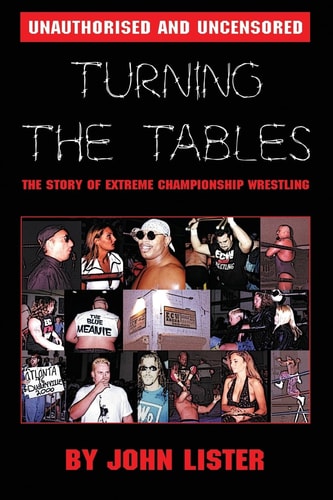 Turning The Tables The Story of Extreme Championship Wrestling