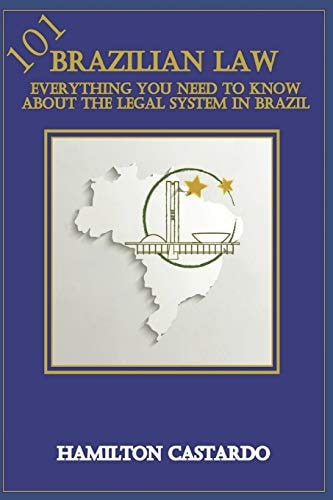 Brazilian Law 101 Everything You Need to Know about the Legal System in Brazil