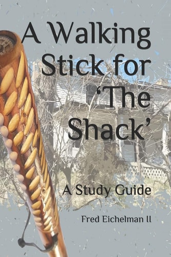 A Walking Stick for 'The Shack' A Study Guide