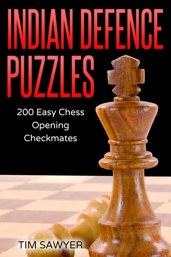 Indian Defence Puzzles 200 Easy Chess Opening Checkmates