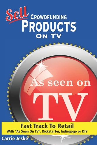 Sell Crowdfunding Products on TV Fast Track to Retail Using