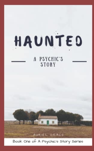 Haunted A Psychic's Story