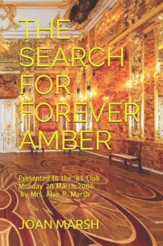 The Search for Forever Amber Presented to the '81 Club Monday 20 March 2006 by Mrs. Alan R. Marsh