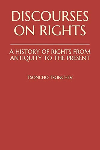 Discourses on Rights: a History of Rights from Antiquity to the Present The Classical Greek and Roman Concepts of Rights and the Judeo-Christian Understanding of Human Being and Society