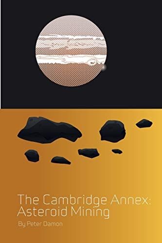 The Cambridge Annex - Asteroid Mining Book Three