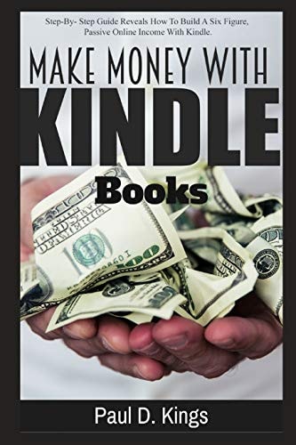 Make Money with Kindle Books Building Passive Income While Working From Home