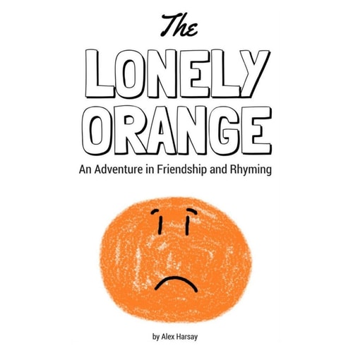 The Lonely Orange An Adventure in Friendship and Rhyming